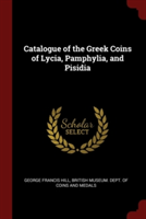 CATALOGUE OF THE GREEK COINS OF LYCIA, P