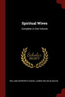 Spiritual Wives: Complete in One Volume