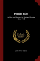 DEESIDE TALES: OR MEN AND MANNERS ON HIG