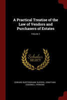 Practical Treatise of the Law of Vendors and Purchasers of Estates; Volume 2