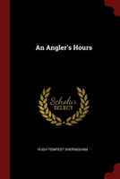 AN ANGLER'S HOURS