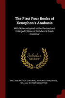 THE FIRST FOUR BOOKS OF XENOPHON'S ANABA