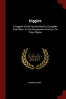 DIGGLES: A LEGEND OF THE VICTORIA DOCKS;