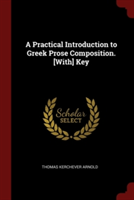 Practical Introduction to Greek Prose Composition. [With] Key