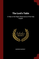 THE LORD'S TABLE: A HELP TO THE RIGHT OB