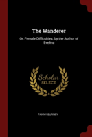 THE WANDERER: OR, FEMALE DIFFICULTIES. B