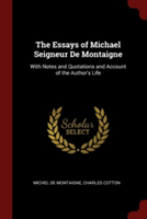 THE ESSAYS OF MICHAEL SEIGNEUR DE MONTAI