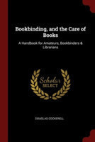 Bookbinding, and the Care of Books