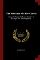 THE ROMANCE OF A PRO-CONSUL: BEING THE P