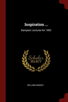 Inspiration ...: Bampton Lectures for 1893
