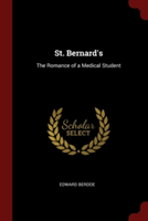 ST. BERNARD'S: THE ROMANCE OF A MEDICAL