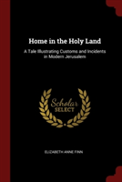 HOME IN THE HOLY LAND: A TALE ILLUSTRATI