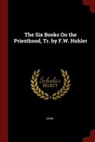 Six Books on the Priesthood, Tr. by F.W. Hohler