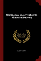 CHIRONOMIA, OR, A TREATISE ON RHETORICAL