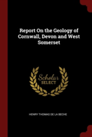 REPORT ON THE GEOLOGY OF CORNWALL, DEVON