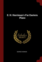 E. H. HARRIMAN'S FAR EASTERN PLANS