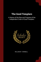 THE GOOD TEMPLARS: A HISTORY OF THE RISE