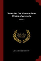 Notes on the Nicomachean Ethics of Aristotle; Volume 1