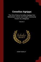 CORNELIUS AGRIPPA: THE LIFE OF HENRY COR