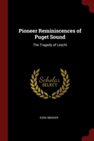 PIONEER REMINISCENCES OF PUGET SOUND: TH