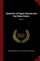 GAZETTEER OF UPPER BURMA AND THE SHAN ST