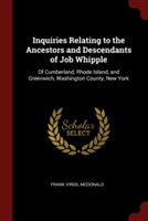 Inquiries Relating to the Ancestors and Descendants of Job Whipple