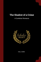 THE SHADOW OF A CRIME: A CUMBRIAN ROMANC