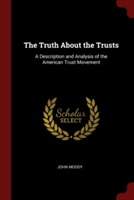 THE TRUTH ABOUT THE TRUSTS: A DESCRIPTIO