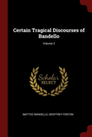 CERTAIN TRAGICAL DISCOURSES OF BANDELLO;