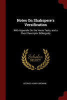 NOTES ON SHAKSPERE'S VERSIFICATION: WITH