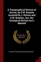 A TOPOGRAPHICAL HISTORY OF SURREY, BY E.