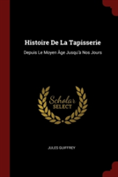 HISTOIRE DE LA TAPISSERIE: DEPUIS LE MOY