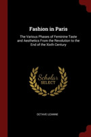 FASHION IN PARIS: THE VARIOUS PHASES OF