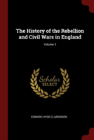 History of the Rebellion and Civil Wars in England; Volume 3