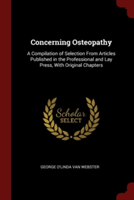 CONCERNING OSTEOPATHY: A COMPILATION OF