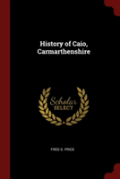 HISTORY OF CAIO, CARMARTHENSHIRE