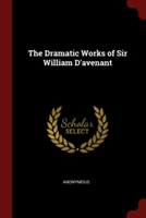 THE DRAMATIC WORKS OF SIR WILLIAM D'AVEN