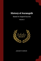 HISTORY OF AURANGZIB: BASED ON ORIGINAL