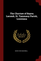 The Choctaw of Bayou Lacomb, St. Tammany Parish, Louisiana