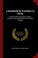 A HANDBOOK FOR TRAVELLERS IN SICILY: INC