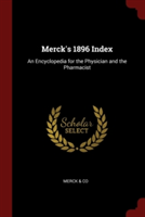 MERCK'S 1896 INDEX: AN ENCYCLOPEDIA FOR