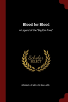 BLOOD FOR BLOOD: A LEGEND OF THE  BIG EL