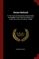 DEISM REFUTED: OR, THE TRUTH OF CHRISTIA