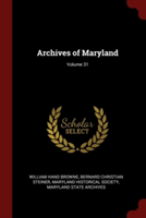 ARCHIVES OF MARYLAND; VOLUME 31