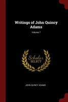 Writings of John Quincy Adams; Volume 7