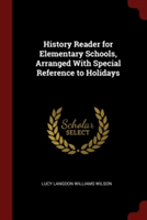 History Reader for Elementary Schools, Arranged With Special Reference to Holidays