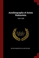 AUTOBIOGRAPHY OF ANTON RUBINSTEIN: 1829-