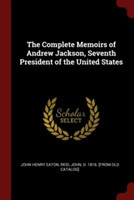 THE COMPLETE MEMOIRS OF ANDREW JACKSON,