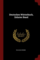 DEUTSCHES W RTERBUCH, ZEHNTER BAND