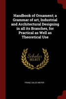 HANDBOOK OF ORNAMENT; A GRAMMAR OF ART,